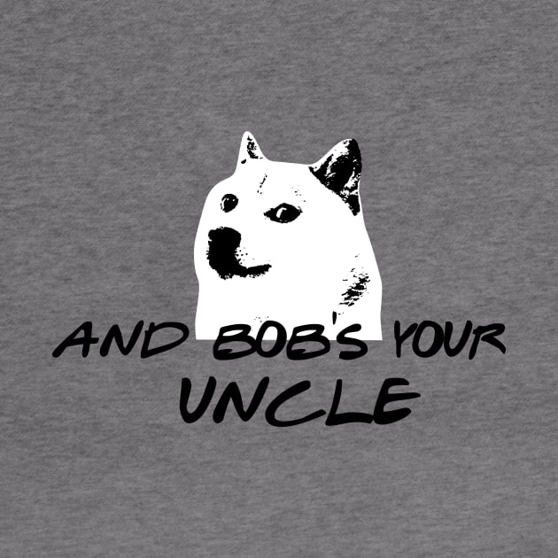 And Bob's your uncle by Aye Mate